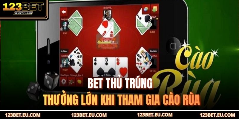 Bet thủ trúng thưởng lớn khi tham gia cào rùa