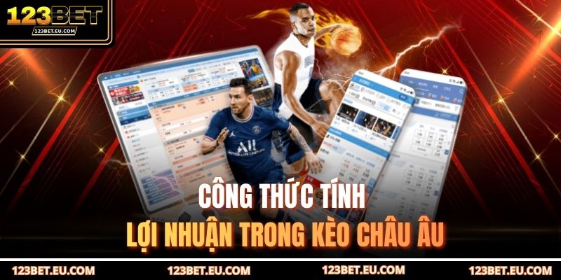 Công thức tính lợi nhuận trong kèo châu Âu