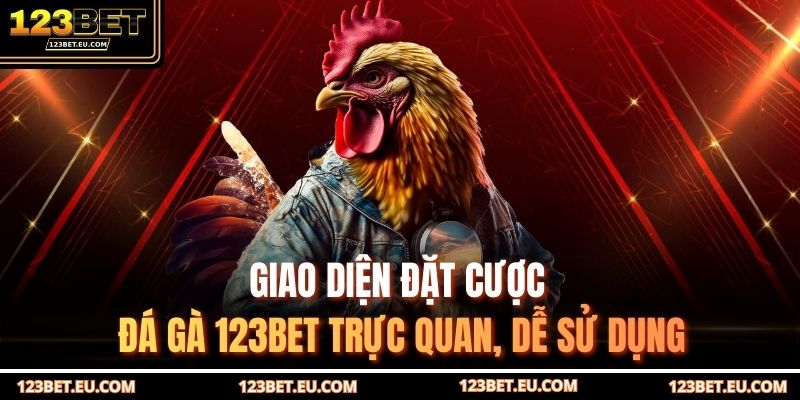 Giao diện đặt cược đá gà 123BET trực quan, dễ sử dụng