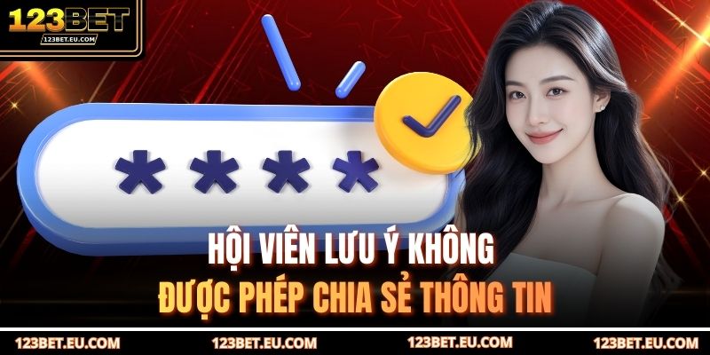 Hội viên lưu ý không được phép chia sẻ thông tin