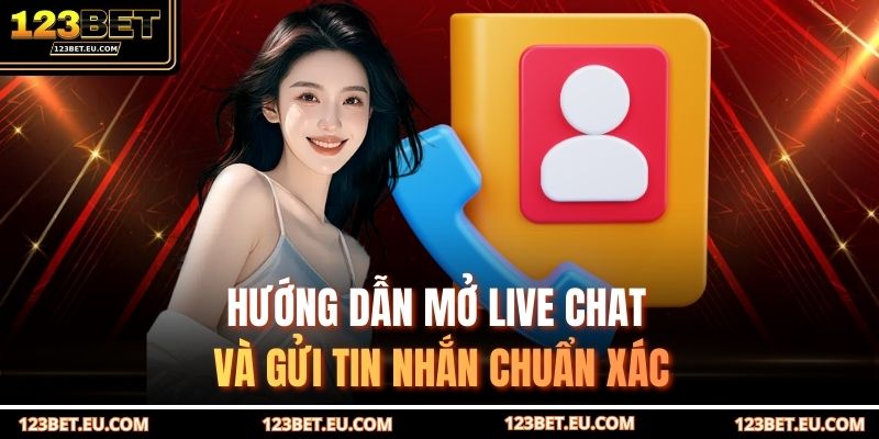 Hướng dẫn mở Live Chat và gửi tin nhắn chuẩn xác