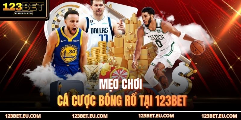 Mẹo chơi cá cược bóng rổ tại 123BET