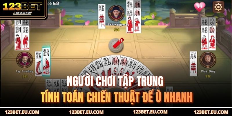 Người chơi tập trung tính toán chiến thuật để ù nhanh