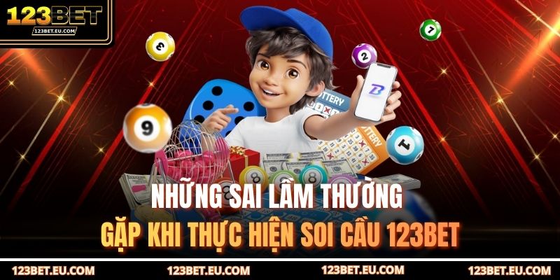 Những sai lầm thường gặp khi thực hiện soi cầu 123BET