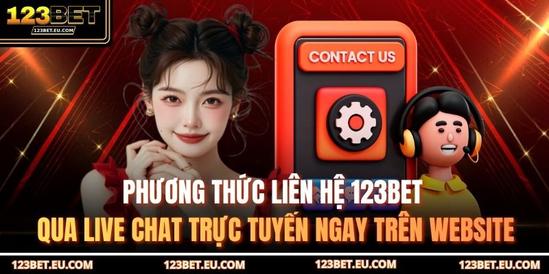 Phương thức liên hệ 123BET qua Live Chat trực tuyến ngay trên website