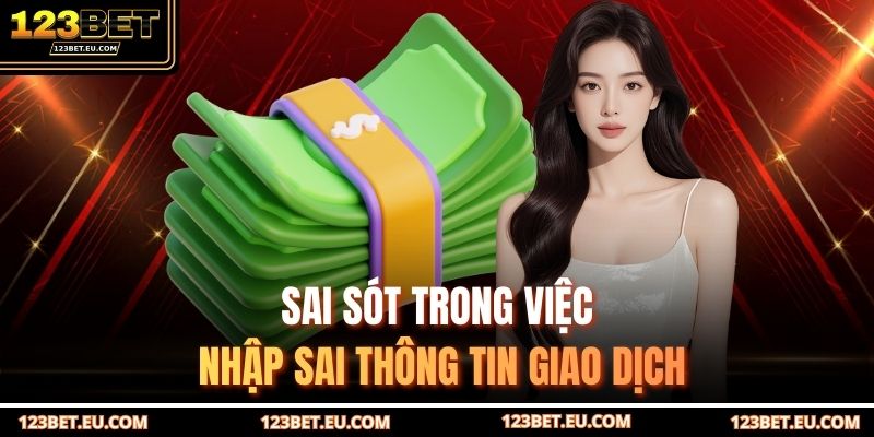 Sai sót trong việc nhập sai thông tin giao dịch