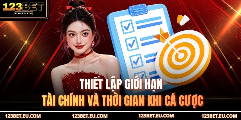 Thiết lập giới hạn tài chính và thời gian khi cá cược
