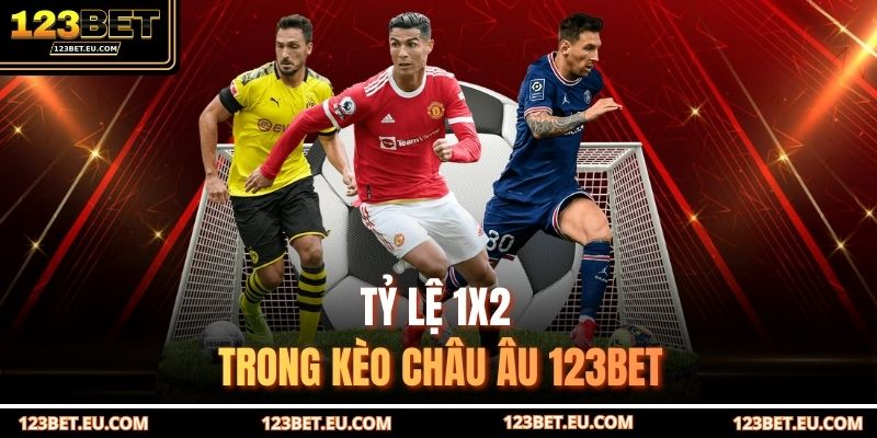 Tỷ lệ 1x2 trong kèo châu Âu 123BET